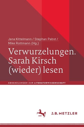Verwurzelungen. Sarah Kirsch (wieder) lesen