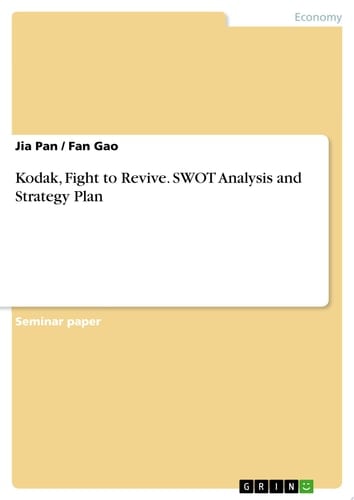 Kodak, Fight to Revive. SWOT Analysis and Strategy Plan