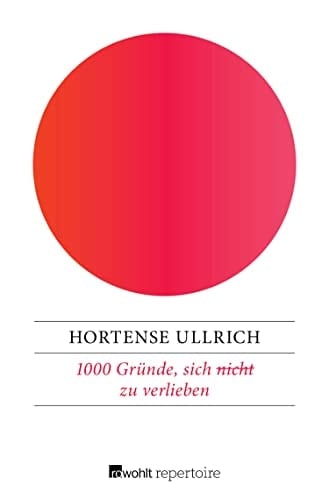 1000 Gründe, sich (nicht) zu verlieben (German Edition)