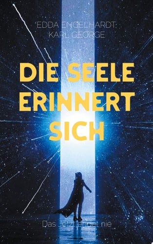 Die Seele erinnert sich Das Jetzt endet nie
