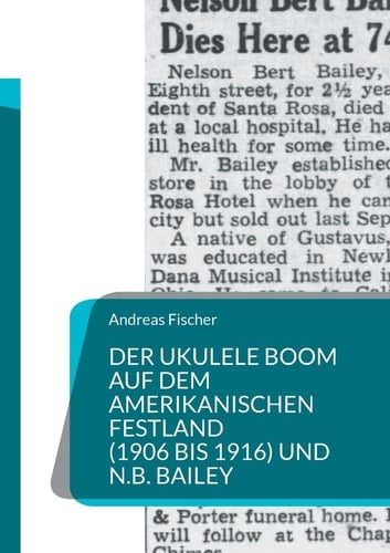 DER UKULELE BOOM AUF DEM AMERIKANISCHEN FESTLAND (1906 bis 1916) UND N. B. BAILEY (German Edition)