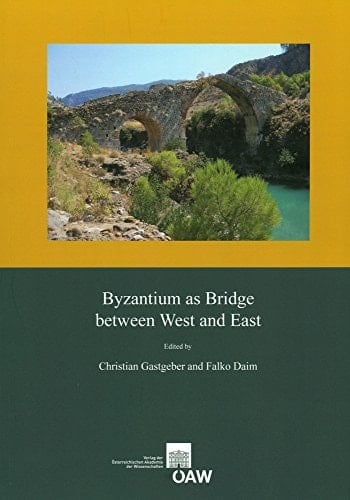 Byzantium as bridge between West and East proceedings of the international conference, Vienna, 3rd-5th May 2012