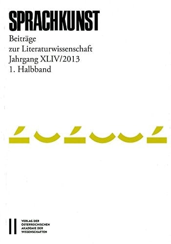 Sprachkunst. Beitrage Zur Literaturwissenschaft / Sprachkunst Jahrgang Xliv2013 1. Halbband Beitrage Zur Literaturwissenschaft
