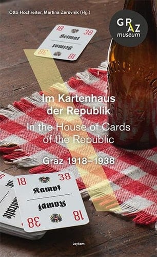 Im Kartenhaus Der Republik Graz 1918-1938