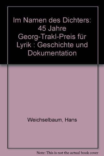 Im Namen des Dichters: 45 Jahre Georg-Trakl-Preis für Lyrik : Geschichte und Dokumentation (German Edition)