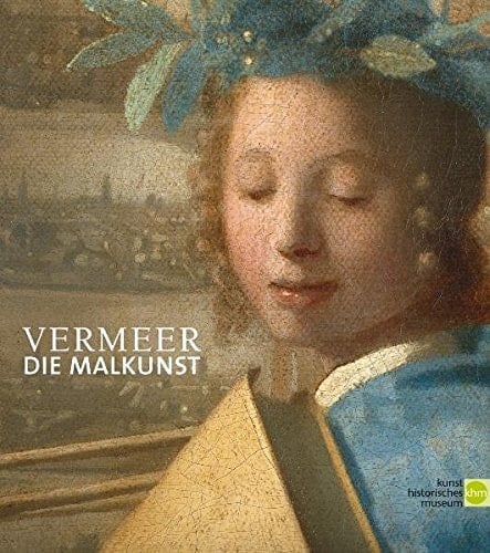 Vermeer, "Die Malkunst" Spurensicherung an einem Meisterwerk : eine Ausstellung des Kunsthistorischen Museums Wien : Kunsthistorisches Museum 26. Januar bis 25. April 2010