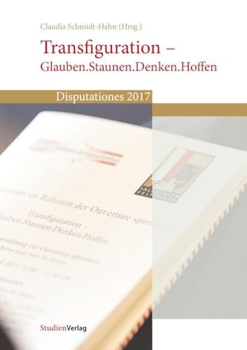 Transfiguration - Glauben.Staunen.Denken.Hoffen Disputationes 2017