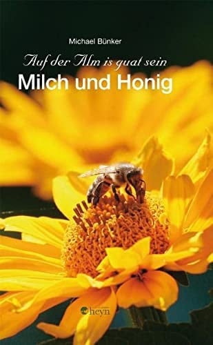 Auf der Alm is guat sein Milch und Honig