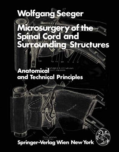 Microsurgery of the Spinal Cord and Surrounding Structures Anatomical and Technical Principles