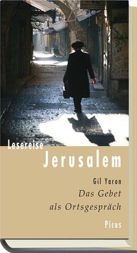 Lesereise Jerusalem das Gebet als Ortsgespräch