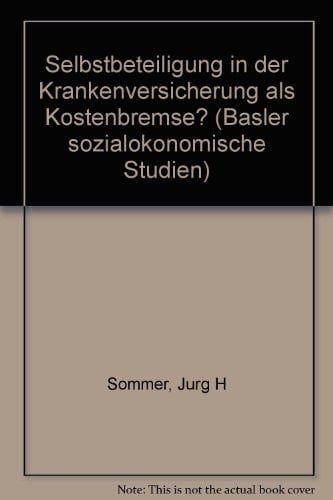 Selbstbeteiligung in der Krankenversicherung als Kostenbremse?