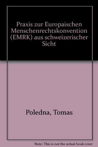 Praxis zur Europäischen Menschenrechtskonvention (EMRK) aus schweizerischer Sicht