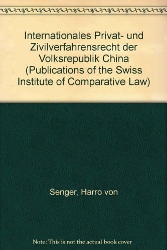 Internationales Privat- und Zivilverfahrensrecht der Volksrepublik China (Publications of the Swiss Institute of Comparative Law) (German Edition)