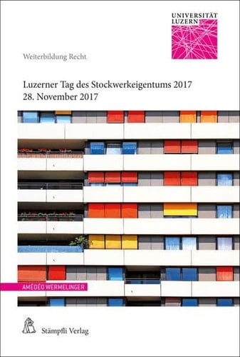 Luzerner Tag des Stockwerkeigentums 2017 Tagung vom 28. November 2017 in Luzern