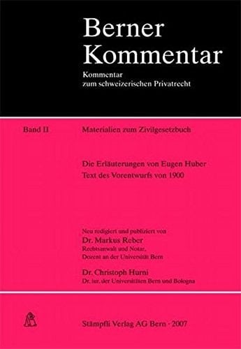 Die Erläuterungen von Eugen Huber Text des Vorentwurfs von 1900