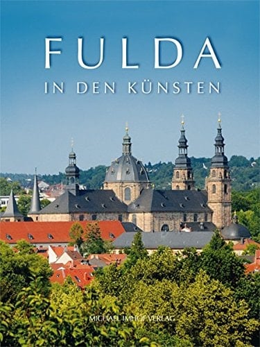 Fulda in den Künsten Festgabe für Gregor K. Stasch zum 65. Geburtstag