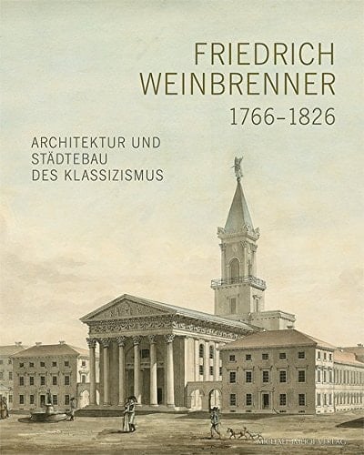Friedrich Weinbrenner, 1766-1826 Architektur und Städtebau des Klassizismus : Ausstellung der Städtischen Galerie Karlsruhe und des Südwestdeutschen Archivs für Architektur und Ingenieurbau am KIT, 27. Juni 2015 bis 4. Oktober 2015