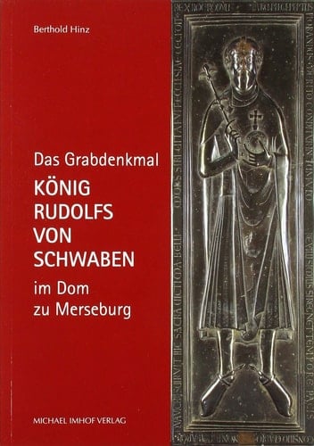 Das Grabdenkmal König Rudolfs von Schwaben im Dom zu Merseburg