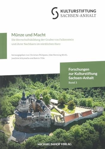 Münze und Macht die Herrschaftsbildung der Grafen von Falkenstein und ihrer Nachbarn im nördlichen Harz