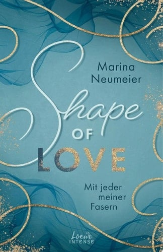 Shape of Love - Mit jeder meiner Fasern (Love-Trilogie, Band 1) Tauche ein in die Modewelt Italiens und erlebe prickelnde Momente in Venedig