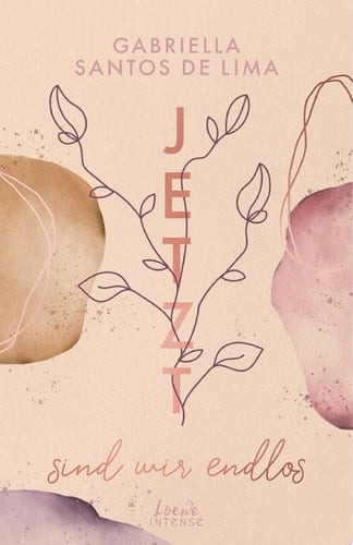 Jetzt sind wir endlos (Jetzt-Trilogie - Band 3) Spürst du das Herzklopfen und die Leidenschaft zur Kunst? - Das berührende Finale der Bestseller-Trilogie von Gabriella Santos de Lima