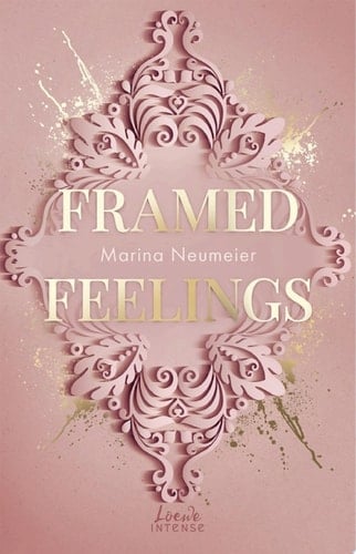 Framed Feelings (Golden Hearts, Band 1) Kunst meets High Society in dieser spicy Rivals to Lovers Romance mit Gossip Girl-Vibes