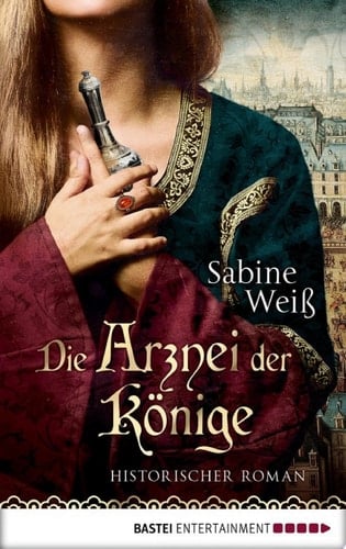 Die Arznei der Könige Historischer Roman