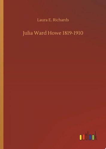 Julia Ward Howe 1819-1910
