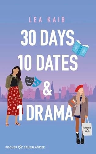 30 Days, 10 Dates & 1 Drama Humorvolle Friends-to-Lovers Romance über das Suchen und Finden der großen Liebe