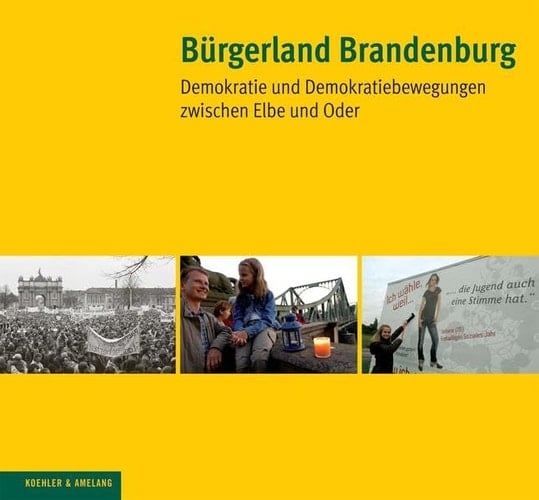 Bürgerland Brandenburg: Demokratie und Demokratiebewegungen zwischen Elbe und Oder