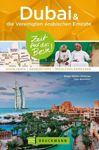 Bruckmann Reiseführer Dubai und die Vereinigten Arabischen Emirate: Zeit für das Beste Highlights, Geheimtipps, Wohlfühladressen