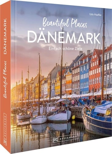 Beautiful Places Dänemark einfach schöne Ziele - im Königreich der Hygge