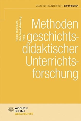 Methoden geschichtsdidaktischer Unterrichtsforschung