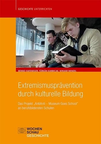 Extremismusprävention durch kulturelle Bildung das Projekt "AntiAnti - Museum goes School" an berufsbildenden Schulen