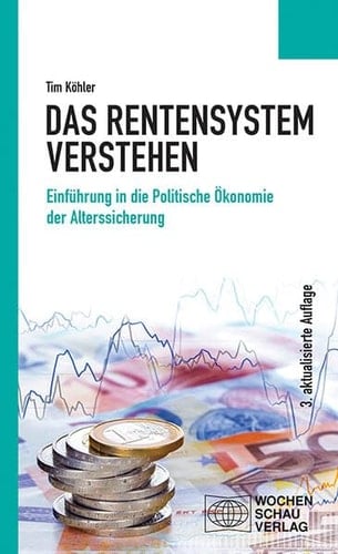 Das Rentensystem verstehen Einführung in die Politische Ökonomie der Alterssicherung