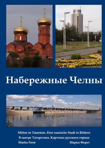 Nabereschnyje Tschelny. Mitten in Tatarstan Portrait einer russischen Stadt