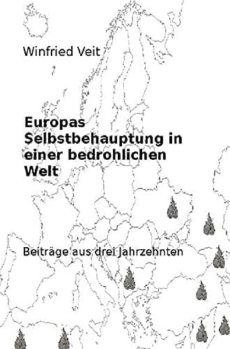 Europas Selbstbehauptung in einer bedrohlichen Welt Beiträge aus drei Jahrzehnten
