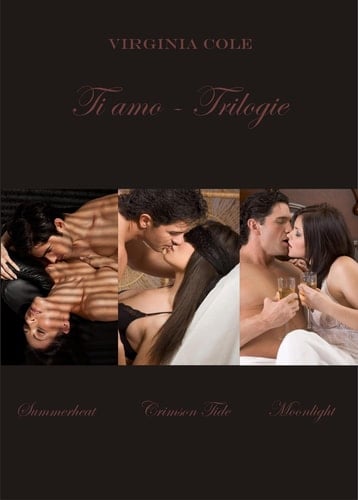 Ti amo - Trilogie - Summerheat, Crimson Tide, Moonlight