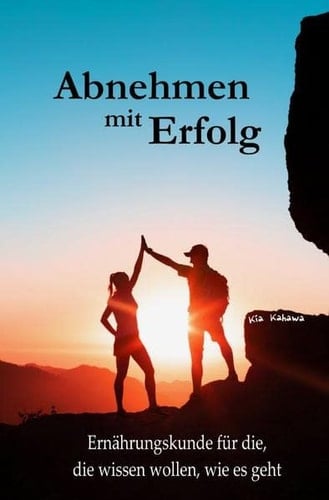 Abnehmen mit Erfolg Ernährungskunde für die, die wissen wollen, wie es geht!