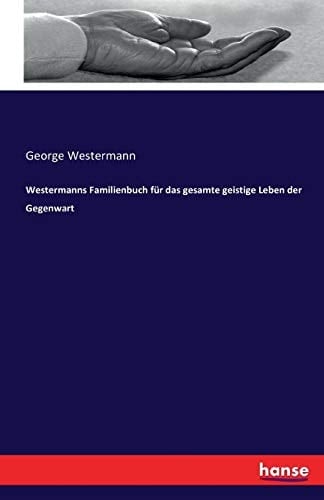 Westermanns Familienbuch für das gesamte geistige Leben der Gegenwart