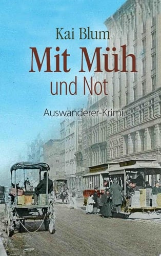 Mit Müh und Not Dritter Teil des Auswanderer-Krimis