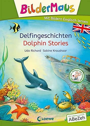 Bildermaus - Mit Bildern Englisch lernen - Delfingeschichten - Dolphin Stories Ideal zum Englisch lernen für die Vorschule und Leseanfänger ab 5 Jahren - Mit Leselernschrift ABeZeh