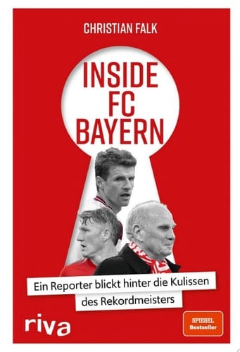 Inside FC Bayern Ein Reporter blickt hinter die Kulissen des Rekordmeisters
