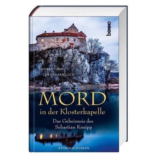Mord in der Klosterkapelle das Geheimnis des Sebastian Kneipp : Kriminalroman