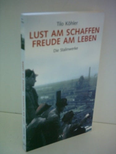 Lust am Schaffen - Freude am Leben - die Stalinwerke