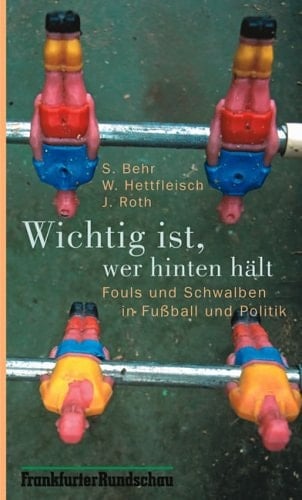 Wichtig ist, wer hinten hält Fouls und Schwalben in Fussball und Politik