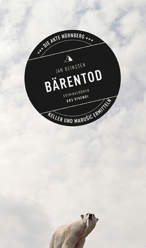 Bärentod Die Akte Nürnberg. Keller und Marusic ermitteln. Kriminalroman