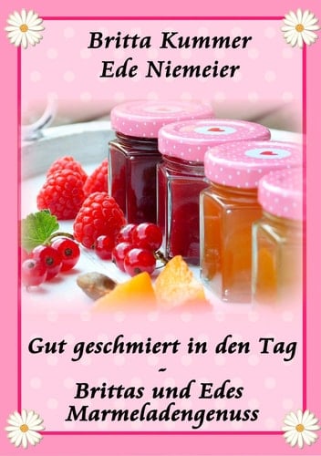 Gut geschmiert in den Tag Brittas und Edes Marmeladengenuss