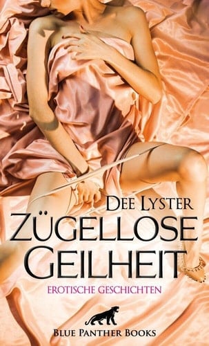 Zügellose Geilheit erotische Geschichten