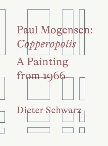 Paul Mogensen: Copperopolis A Painting From 1966